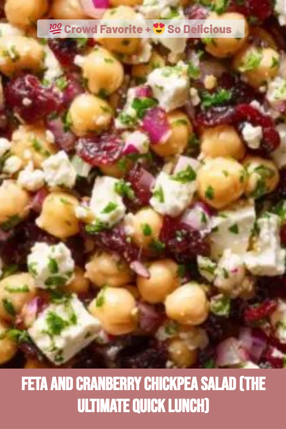 Feta and Cranberry Chickpea Salad (The Ultimate Quick Lunch)