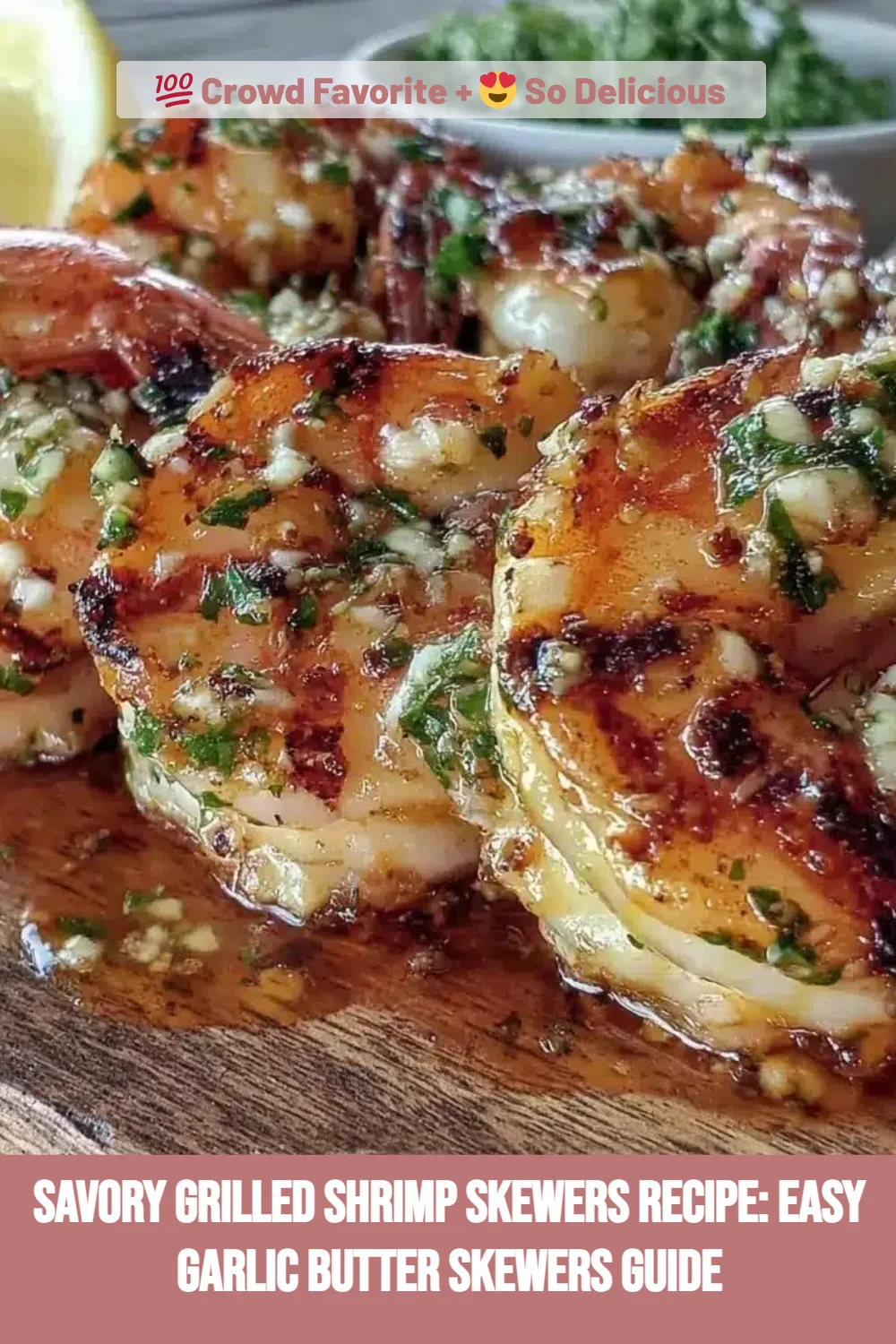 Savory Grilled Shrimp Skewers Recipe: Easy Garlic Butter Skewers Guide
