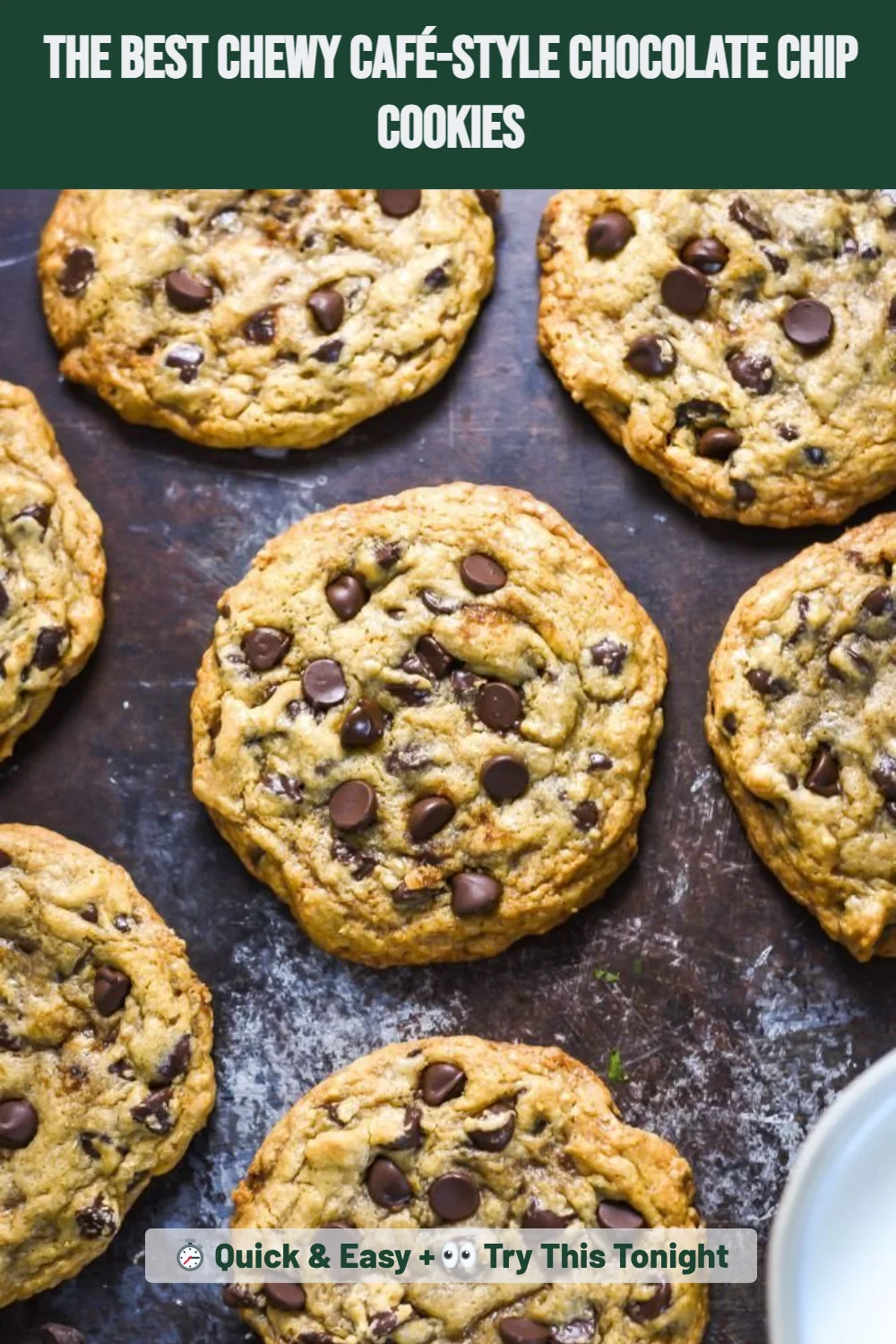 The Best Chewy Café-Style Chocolate Chip Cookies
