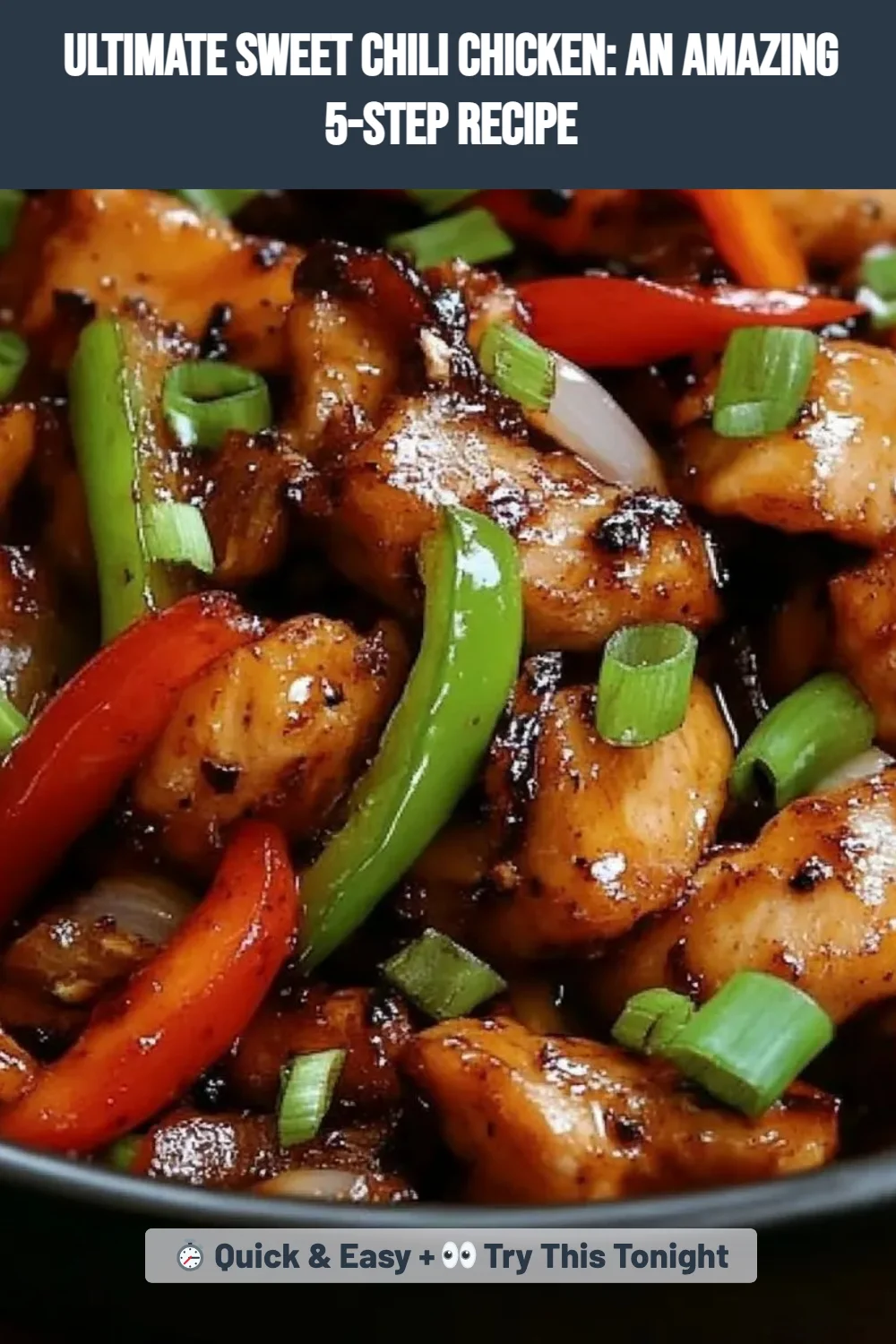 Ultimate Sweet Chili Chicken: An Amazing 5-Step Recipe
