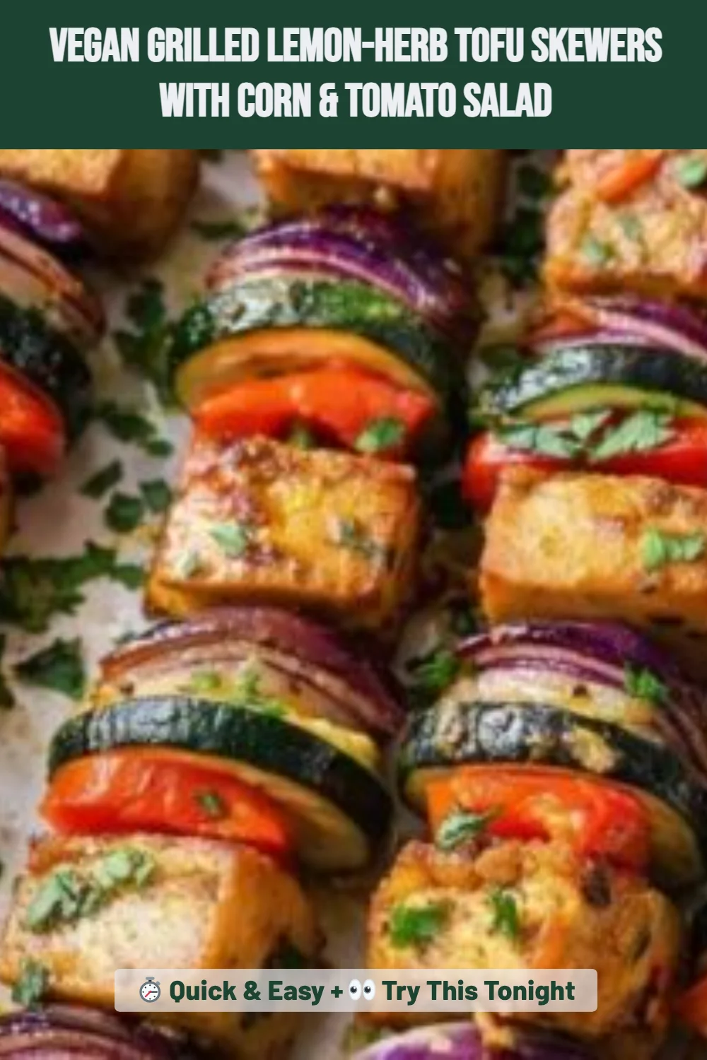 Vegan Grilled Lemon-Herb Tofu Skewers with Corn & Tomato Salad