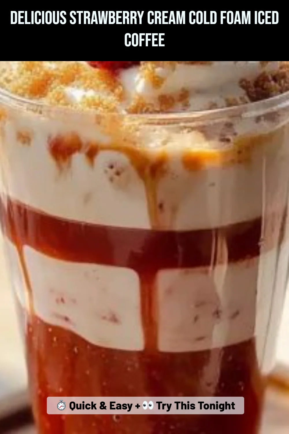 Delicious Strawberry Cream Cold Foam Iced Coffee